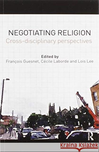 Negotiating Religion: Cross-Disciplinary Perspectives Fran Guesnet C 9780367596163 Routledge