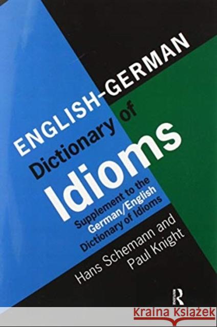 English/German Dictionary of Idioms: Supplement to the German/English Dictionary of Idioms Professor Hans Schemann 9780367596422