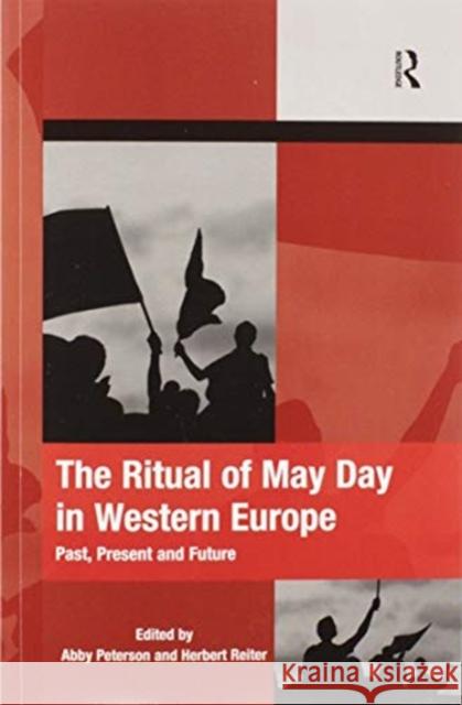 The Ritual of May Day in Western Europe: Past, Present and Future Abby Peterson Herbert Reiter 9780367596507 Routledge