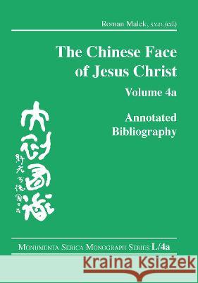The Chinese Face of Jesus Christ: Annotated Bibliography Malek, Roman 9780367596736