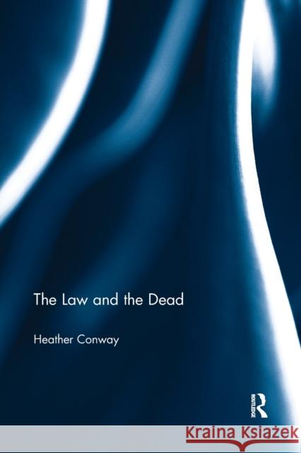 The Law and the Dead Heather Conway 9780367596842 Routledge