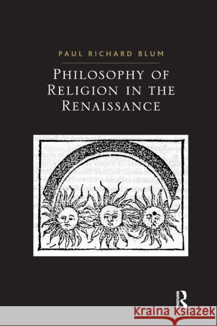 Philosophy of Religion in the Renaissance Paul Richard Blum 9780367596941 Routledge