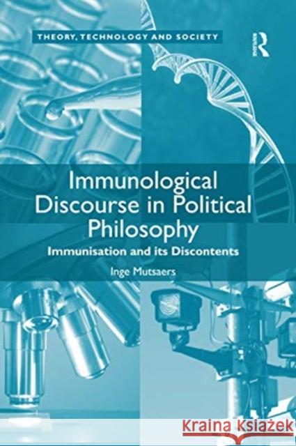 Immunological Discourse in Political Philosophy: Immunisation and Its Discontents Inge Mutsaers 9780367596989