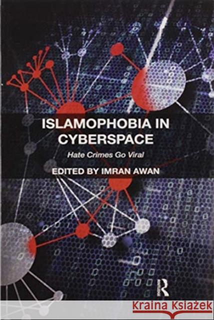 Islamophobia in Cyberspace: Hate Crimes Go Viral Imran Awan 9780367597030