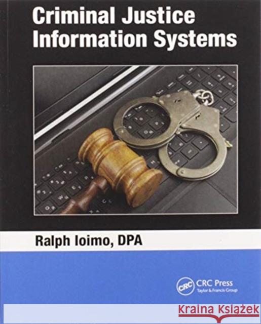 Introduction to Criminal Justice Information Systems Ralph Ioimo 9780367597085 Routledge