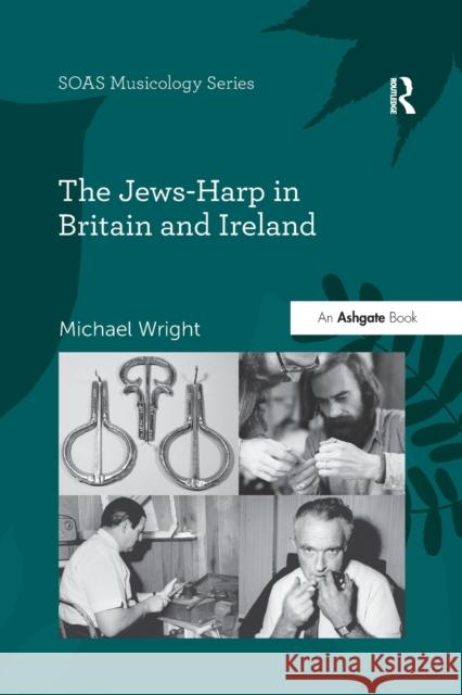 The Jews-Harp in Britain and Ireland Michael Wright 9780367597498