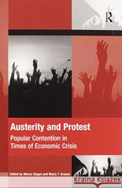 Austerity and Protest: Popular Contention in Times of Economic Crisis Marco Giugni Maria Grasso 9780367597573