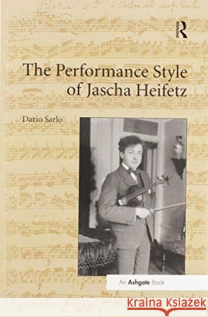 The Performance Style of Jascha Heifetz Dario Sarlo 9780367598075 Routledge