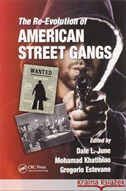 The Re-Evolution of American Street Gangs Dale L. June Mohamad Khatibloo Gregorio Estevane 9780367598174 Routledge
