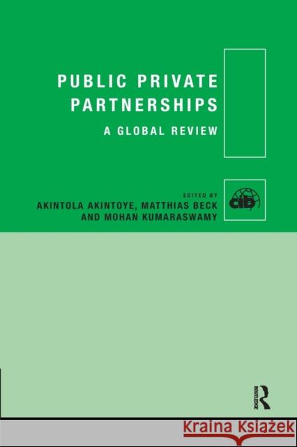 Public Private Partnerships: A Global Review Akintola Akintoye Matthias Beck Mohan Kumaraswamy 9780367598198 Routledge