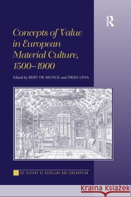Concepts of Value in European Material Culture, 1500-1900 Bert de Munck Dries Lyna 9780367598280