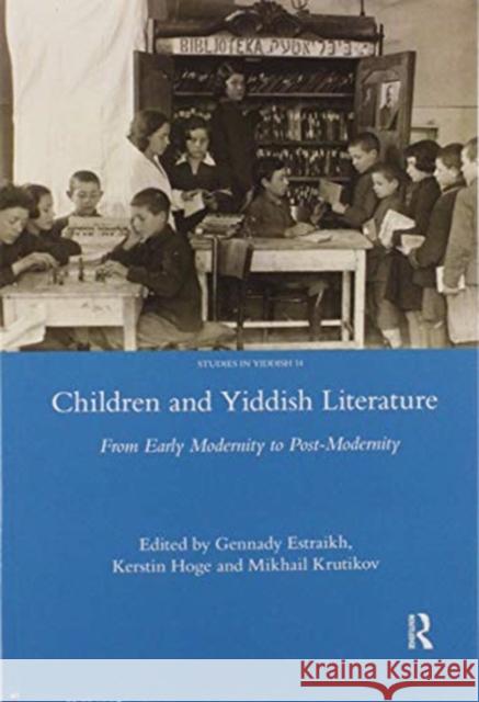 Children and Yiddish Literature from Early Modernity to Post-Modernity: From Early Modernity to Post-Modernity Estraikh, Gennady 9780367598389 Routledge