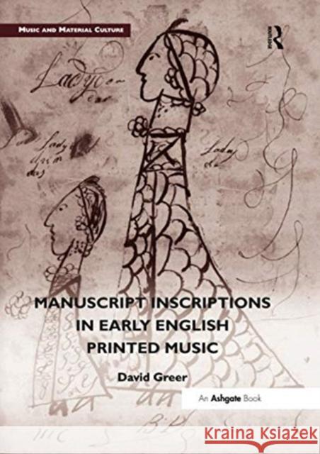 Manuscript Inscriptions in Early English Printed Music David Greer 9780367598501