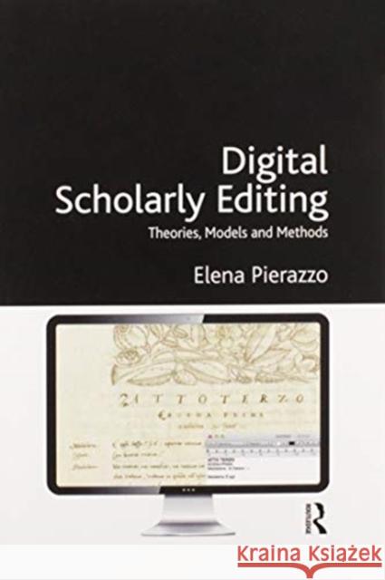 Digital Scholarly Editing: Theories, Models and Methods Elena Pierazzo 9780367598600 Routledge