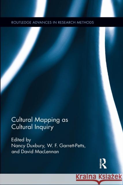 Cultural Mapping as Cultural Inquiry Nancy Duxbury W. F. Garrett-Petts David MacLennan 9780367599003 Routledge