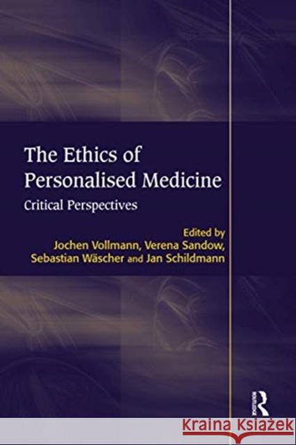 The Ethics of Personalised Medicine: Critical Perspectives Jochen Vollmann Verena Sandow Jan Schildmann 9780367599096 Routledge