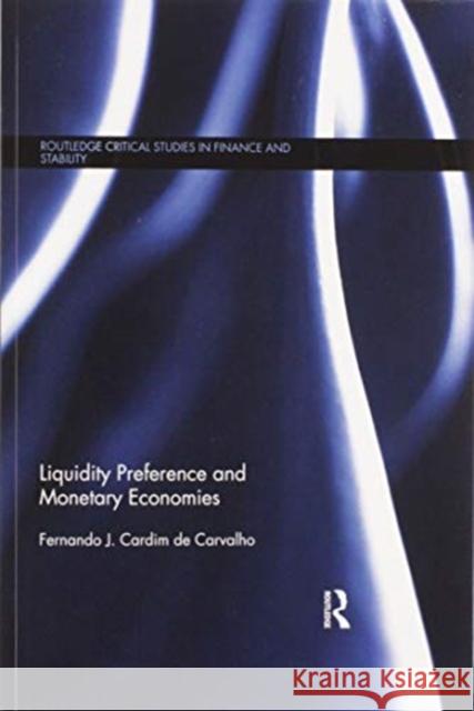 Liquidity Preference and Monetary Economies Fernando J. Cardim de Carvalho 9780367599119 Routledge