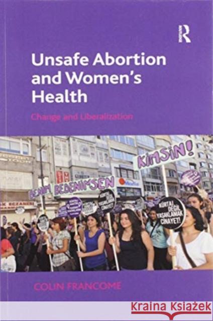 Unsafe Abortion and Women's Health: Change and Liberalization Colin Francome 9780367599188