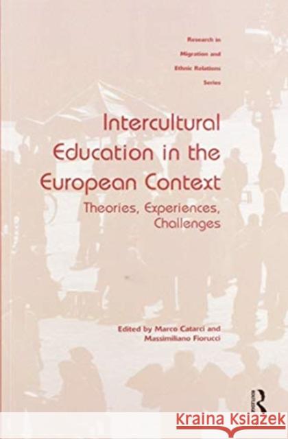Intercultural Education in the European Context: Theories, Experiences, Challenges Marco Catarci Massimiliano Fiorucci 9780367599416 Routledge