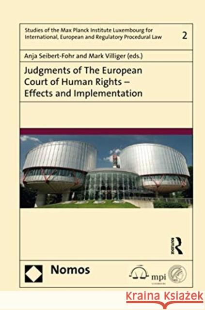 Judgments of the European Court of Human Rights - Effects and Implementation Anja Seibert-Fohr Mark E. Villiger 9780367599539