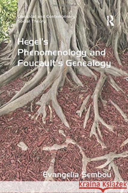 Hegel's Phenomenology and Foucault's Genealogy Evangelia Sembou 9780367599904