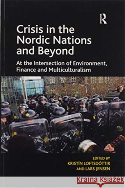Crisis in the Nordic Nations and Beyond: At the Intersection of Environment, Finance and Multiculturalism Loftsd Lars Jensen 9780367599959 Routledge