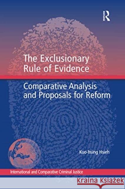 The Exclusionary Rule of Evidence: Comparative Analysis and Proposals for Reform Kuo-Hsing Hsieh 9780367600051