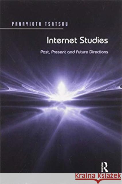 Internet Studies: Past, Present and Future Directions Panayiota Tsatsou 9780367600174