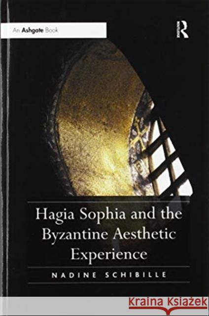 Hagia Sophia and the Byzantine Aesthetic Experience Nadine Schibille 9780367600358 Routledge