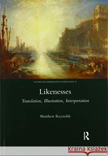Likenesses: Translation, Illustration, Interpretation Matthew Reynolds 9780367601133 Routledge