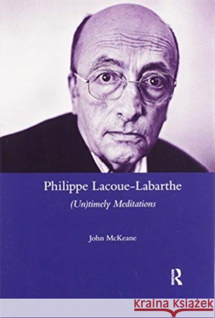 Philippe Lacoue-Labarthe: (Un)Timely Meditations McKeane, John 9780367601188