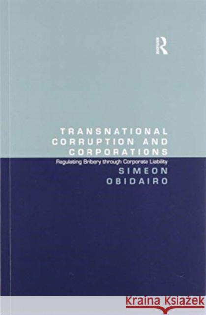 Transnational Corruption and Corporations: Regulating Bribery Through Corporate Liability Simeon Obidairo 9780367601263 Routledge