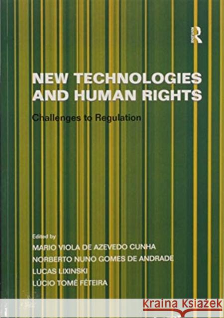 New Technologies and Human Rights: Challenges to Regulation Norberto Nuno Gomes De Andrade L 9780367601409