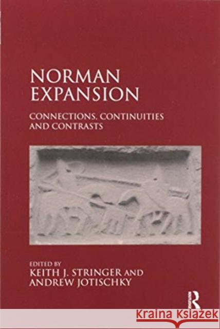 Norman Expansion: Connections, Continuities and Contrasts Keith J. Stringer Andrew Jotischky 9780367601416