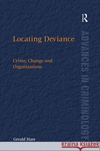 Locating Deviance: Crime, Change and Organizations Gerald Mars 9780367601492 Routledge