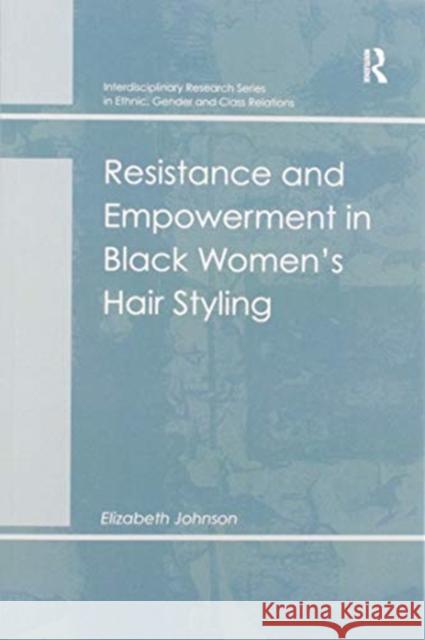 Resistance and Empowerment in Black Women's Hair Styling Elizabeth Johnson 9780367601577