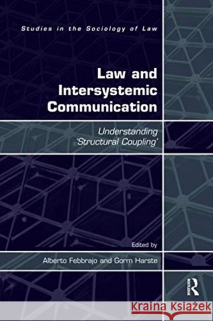 Law and Intersystemic Communication: Understanding 'Structural Coupling' Febbrajo, Alberto 9780367601720 Routledge
