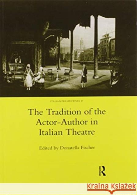 The Tradition of the Actor-Author in Italian Theatre Donatella Fischer 9780367601898 Routledge