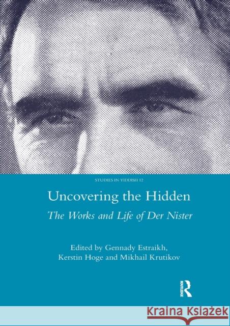 Uncovering the Hidden: The Works and Life of Der Nister Gennady Estraikh 9780367601959 Routledge