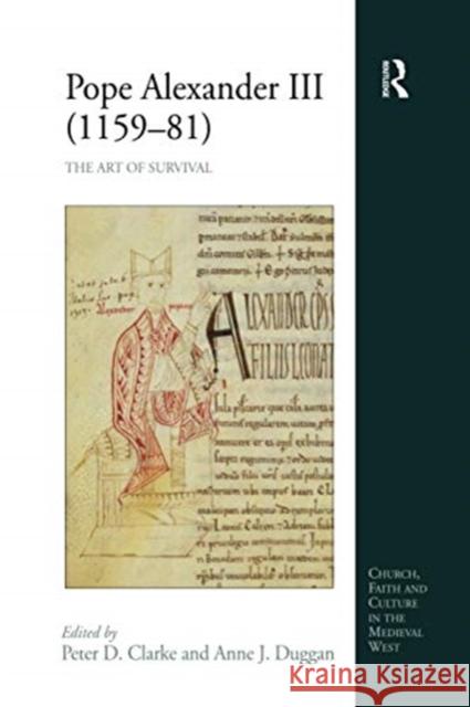 Pope Alexander III (1159-81): The Art of Survival Anne J. Duggan Peter D. Clarke 9780367601966 Routledge
