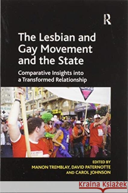 The Lesbian and Gay Movement and the State: Comparative Insights Into a Transformed Relationship David Paternotte Manon Tremblay 9780367602185 Routledge