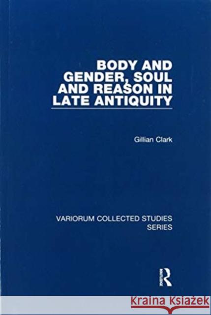 Body and Gender, Soul and Reason in Late Antiquity Gillian Clark 9780367602246