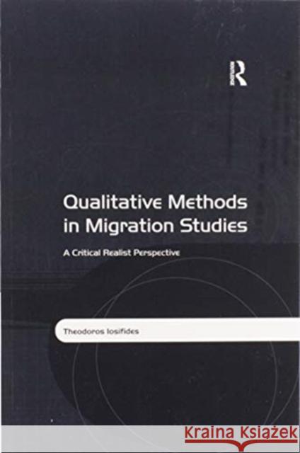 Qualitative Methods in Migration Studies: A Critical Realist Perspective Theodoros Iosifides 9780367602277 Routledge