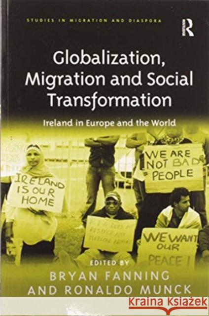 Globalization, Migration and Social Transformation: Ireland in Europe and the World Bryan Fanning Ronaldo Munck 9780367602352 Routledge