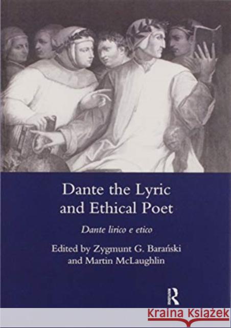 Dante the Lyric and Ethical Poet: Dante Lirico E Etico Bara'nski, Zygmunt G. 9780367602390 Routledge