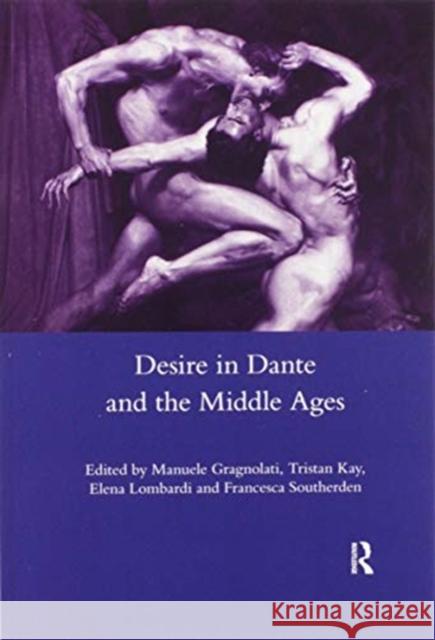 Desire in Dante and the Middle Ages Manuele Gragnolati 9780367602475 Routledge