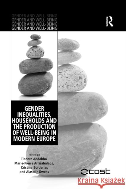 Gender Inequalities, Households and the Production of Well-Being in Modern Europe Tindara Addabbo Marie-Pierre Arrizabalaga Alastair Owens 9780367602550 Routledge
