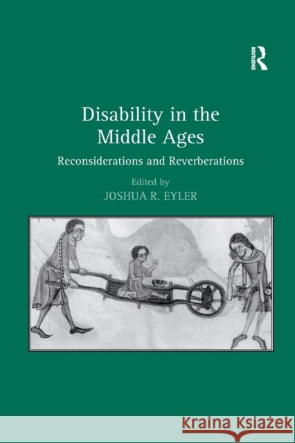 Disability in the Middle Ages: Reconsiderations and Reverberations Joshua R. Eyler 9780367602734