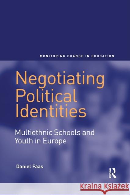 Negotiating Political Identities: Multiethnic Schools and Youth in Europe Daniel Faas 9780367602826