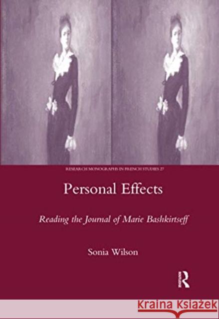 Personal Effects: Reading the Journal of Marie Bashkirtseff Sonia Wilson 9780367602871 Routledge